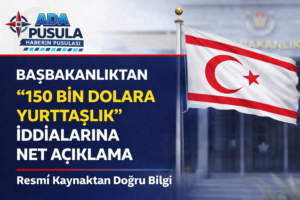 BAŞBAKANLIKTAN “150 BİN DOLARA YURTTAŞLIK” İDDİALARINA NET AÇIKLAMA
