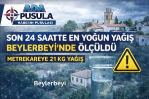 SON 24 SAATTE EN YOĞUN YAĞIŞ BEYLERBEYİ’NDE ÖLÇÜLDÜ