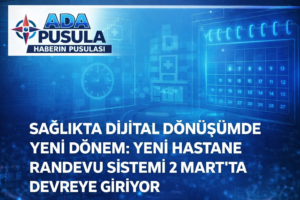 SAĞLIKTA DİJİTAL DÖNÜŞÜMDE YENİ DÖNEM: YENİ HASTANE RANDEVU SİSTEMİ 2 MART’TA DEVREYE GİRİYOR