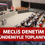 MECLİS DENETİM GÜNDEMİYLE TOPLANIYOR
