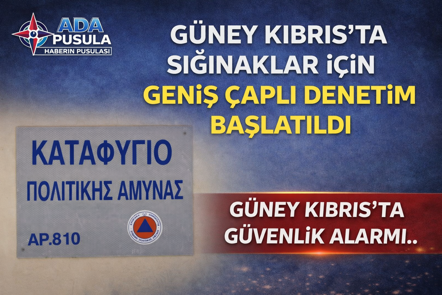 GÜNEY KIBRIS’TA SIĞINAKLAR İÇİN GENİŞ ÇAPLI DENETİM BAŞLATILDI