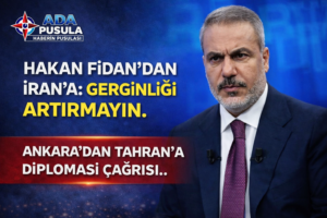 HAKAN FİDAN’DAN İRAN’A: GERGİNLİĞİ ARTIRMAYIN