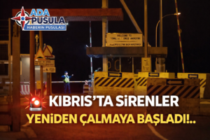 KIBRIS’TA SİRENLER YENİDEN ÇALMAYA BAŞLADI!