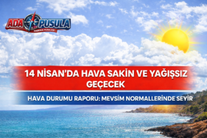 14 NİSAN’DA HAVA SAKİN VE YAĞIŞSIZ GEÇECEK