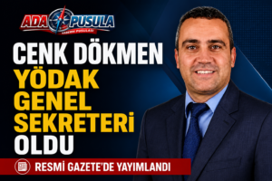 CENK DÖKMEN YÖDAK GENEL SEKRETERİ OLDU