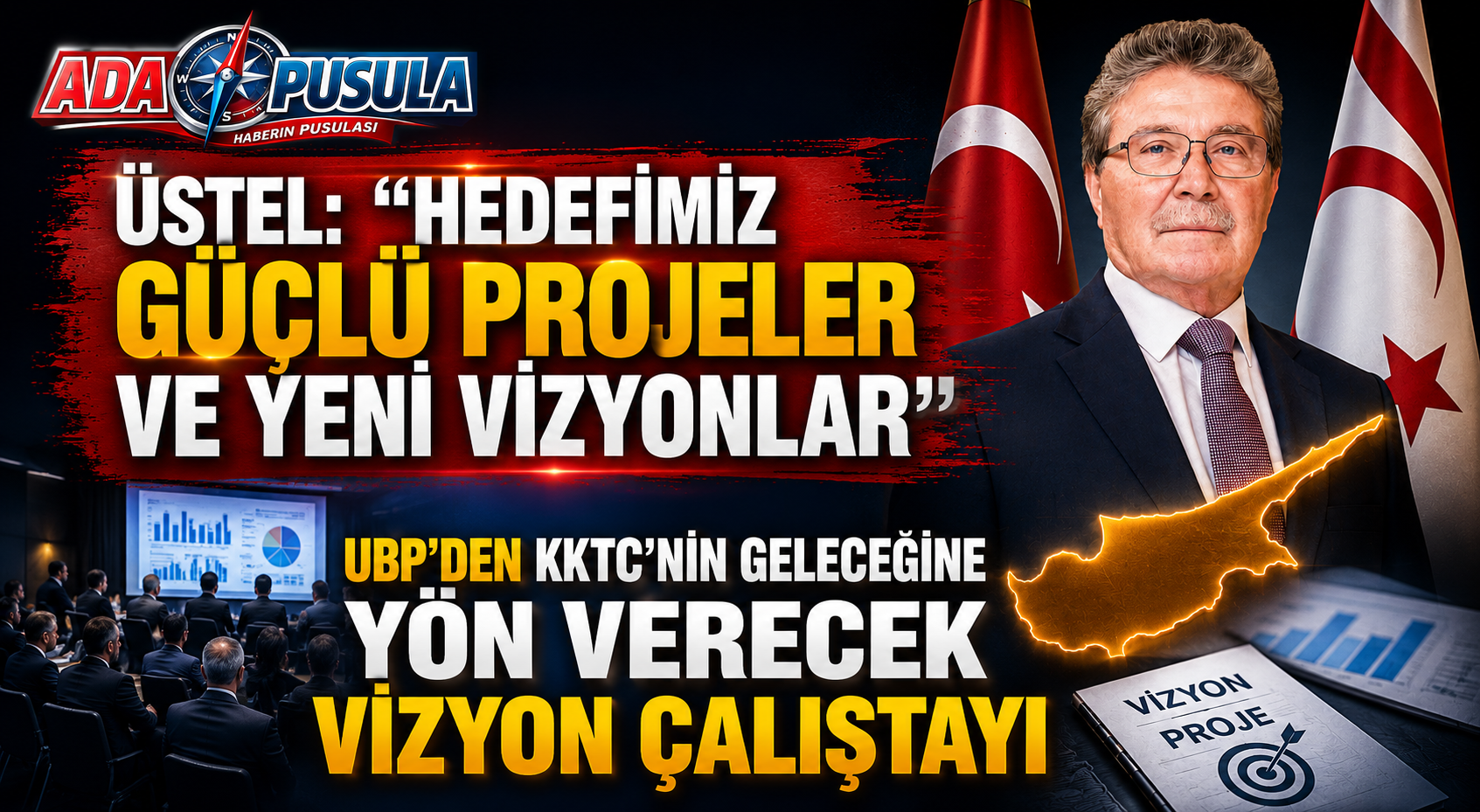UBP, KKTC’NİN GÜÇLÜ VE EGEMEN GELECEĞİ İÇİN VİZYON ÇALIŞTAYI DÜZENLİYOR