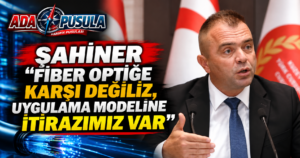 ŞAHİNER’DEN FİBER PROTOKOLÜNE TEPKİ: “FİBERE DEĞİL, UYGULANACAK MODELE İTİRAZ EDİYORUZ”