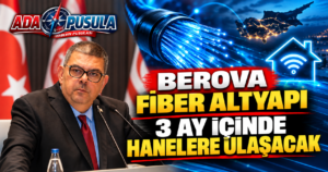 BEROVA: İLK FİBER İNTERNET 3 AY İÇİNDE HANELERE ULAŞACAK