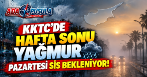 METEOROLOJİ HAFTALIK RAPORU YAYIMLADI: YAĞIŞ VE SİS BEKLENİYOR